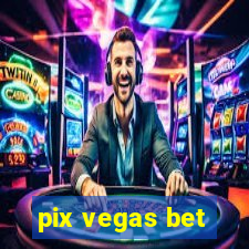 pix vegas bet